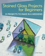 Cover: Stained Glass Projects for Beginners - IMM Lifestyle Books