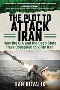Cover: The Plot to Attack Iran - Skyhorse Publishing