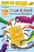 Cover: True Colors! the Story of Crayola - Simon Spotlight