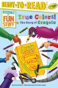Cover: True Colors! the Story of Crayola - Simon Spotlight