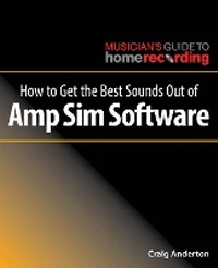 Enlarge image Cover: How to Get the Best Sounds Out of Amp Sim Software - Hal Leonard Corporation