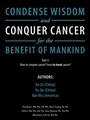 Cover: Condense Wisdom and Conquer Cancer for the Benefit of Mankind - AUTHORHOUSE