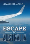 Cover: Escape to Australia - Xlibris AU