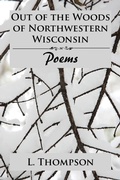 Cover: Out of the Woods of Northwestern Wisconsin - Xlibris Us