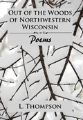 Cover: Out of the Woods of Northwestern Wisconsin - Xlibris Us
