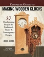 Cover: Complete Guide to Making Wood Clocks, 3rd Edition - Fox Chapel Publishing