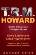 Cover: T. R. M. Howard - Independent Institute,U.S.