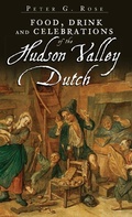 Cover: Food, Drink and Celebrations of the Hudson Valley Dutch - History Press Library Editions