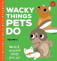Enlarge image Cover: Wacky Things Pets Do--Volume 2 - Walter Foster Jr. -- Quarto Library