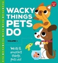 Cover: Wacky Things Pets Do--Volume 1 - Walter Foster Jr. -- Quarto Library