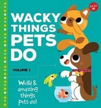 Enlarge image Cover: Wacky Things Pets Do--Volume 1 - Walter Foster Jr. -- Quarto Library