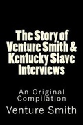 Cover: The Story of Venture Smith & Kentucky Slave Interviews - Historic Publishing