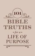 Cover: 101 Bible Truths for a Life of Purpose - Barbour Publishing Inc, U.S.