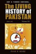 Cover: The Living History of Pakistan (2015-2016): Volume VI - Grosvenor House Publishing Ltd