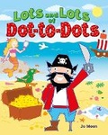 Cover: Lots and Lots of Dot-To-Dots - Arcturus Editions
