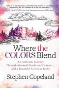 Cover: Where the Colors Blend - Morgan James Publishing llc