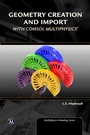 Cover: Geometry Creation and Import With COMSOL Multiphysics - Mercury Learning & Information