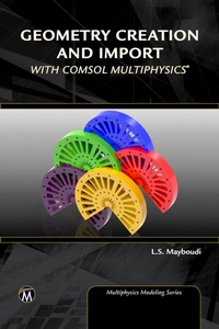 Enlarge image Cover: Geometry Creation and Import With COMSOL Multiphysics - Mercury Learning & Information