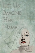Cover: Let Us Imagine Her Name - Clemson University Press