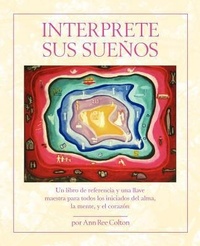 Abbildung von: Interprete Sus Suenos - Ann Ree Colton Foundation of Niscience