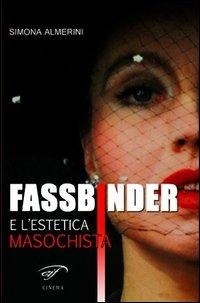Abbildung von: Fassbinder e l'estetica masochista - Cinema;Il Foglio Letterario Edizioni