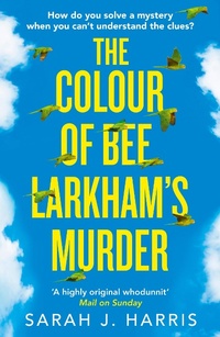 Enlarge image Cover: The Colour of Bee Larkham's Murder - The Borough Press