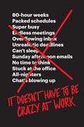 Cover: It Doesn't Have to Be Crazy at Work - Harper Business