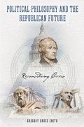 Cover: Political Philosophy and the Republican Future - University of Notre Dame Press