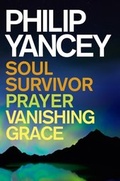 Cover: Philip Yancey: Soul Survivor, Prayer, Vanishing Grace - Hodder & Stoughton