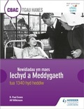 Cover: CBAC TGAU HANES: Newidiadau ym maes Iechyd a Meddygaeth tua 1340 hyd heddiw (WJEC GCSE History: Changes in Health and Medicine c.1340 to the present day Welsh-language edition) - Hodder Education