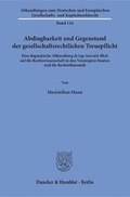 Cover: Abdingbarkeit und Gegenstand der gesellschaftsrechtlichen Treuepflicht. - Duncker & Humblot