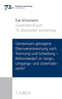 Abbildung von: Verhandlungen des 72. Deutschen Juristentages Leipzig 2018 Bd. I: Gutachten Teil B: Gemeinsam getragene Elternverantwortung nach Trennung und Scheidung - Reformbedarf im Sorge-, Umgangs- und Unterhaltsrecht? - C.H.BECK