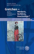 Cover: Gretchen - M&ouml;rderin, Verf&uuml;hrte, Unschuldige? - Universit&auml;tsverlag Winter