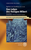 Cover: Sigebert von Gembloux (┼ 1112): Das Leben des Heiligen Wibert - Universit&auml;tsverlag Winter