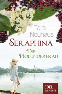 Abbildung von: Seraphina - Die Holunderfrau - Edel Elements - ein Verlag der Edel Verlagsgruppe