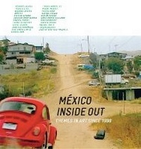 Enlarge image Cover: Mexico Inside Out - Modern Art Museum of Fortworth,U.S.