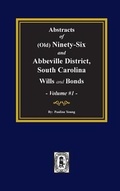 Cover: (Old) Ninety-Six and Abbeville District, South Carolina Wills and Bonds, Abstracts of. (Volume #1) - Southern Historical Press, Inc.