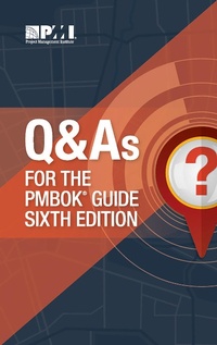 Enlarge image Cover: Q & As for the PMBOK(R) Guide Sixth Edition - Project Management Institute