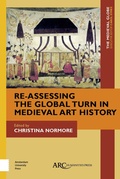 Cover: Re-Assessing the Global Turn in Medieval Art History - Arc Humanities Press