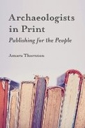 Cover: Archaeologists in Print - UCL Press