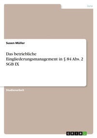 Abbildung von: Das betriebliche Eingliederungsmanagement in ? 84 Abs. 2 SGB IX - GRIN Verlag