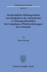 Abbildung von: Strafrechtliche Haftungsrisiken von Mitgliedern des Aufsichtsrats in Aktiengesellschaften bei Compliance-Pflichtverletzungen des Vorstands - Duncker & Humblot