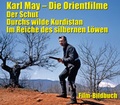 Cover: Karl May. Die Orientfilme: Der Schut - Durchs wilde Kurdistan - Im Reiche des silbernen L&ouml;wen - Karl-May-Verlag
