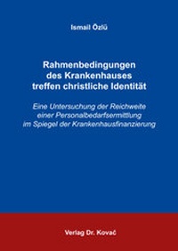 Abbildung von: Rahmenbedingungen des Krankenhauses treffen christliche Identität - Kovac, Dr. Verlag