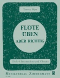Cover: Fl&ouml;te &uuml;ben - aber richtig - Musikverlag Zimmermann