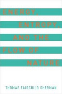 Abbildung von: Energy, Entropy, and the Flow of Nature - OUP eBook