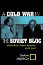 Cover: A Cold War In The Soviet Bloc - Routledge