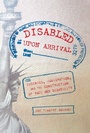 Cover: Disabled Upon Arrival - Ohio State University Press