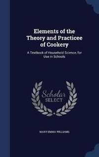Enlarge image Cover: Elements of the Theory and Practicee of Cookery - Sagwan Press