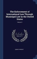 Cover: The Enforcement of International Law Through Municipal Law in the United States; Volume 5 - Sagwan Press